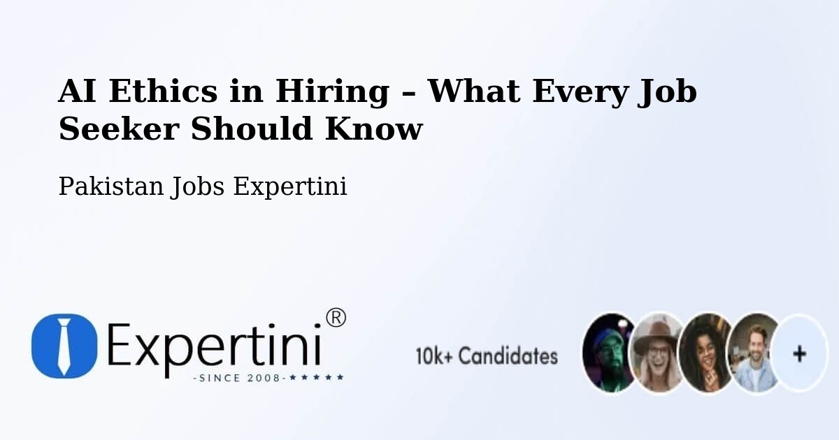 AI Ethics in Recruitment & Hiring – Kot Sultan - Kot Sultan, Pakistan Jobs Expertini