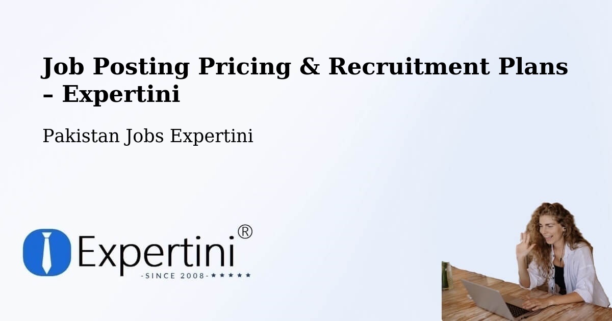 Job Posting Pricing & Recruitment Plans – Kot Sultan - Kot Sultan, Pakistan Jobs Expertini